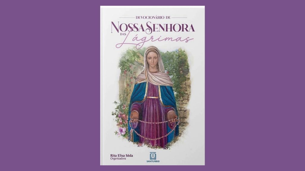 Devocionário de Nossa Senhora das Lágrimas, Rita Elisa Sêda, Editora Santuário